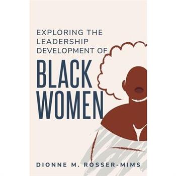 Exploring the Leadership Development of Black Women