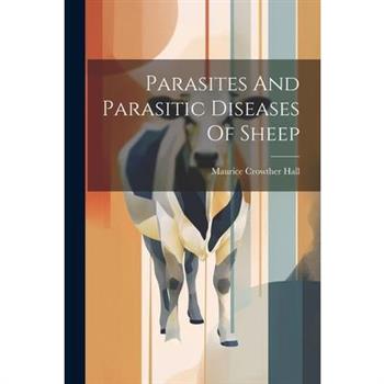 Parasites And Parasitic Diseases Of Sheep