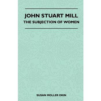 John Stuart Mill - The Subjection Of Women
