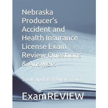 Nebraska Producer's Accident and Health Insurance License Exam Review Questions & Answers