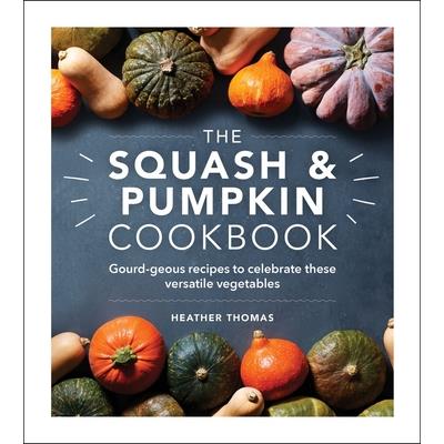 The Squash and Pumpkin Cookbook