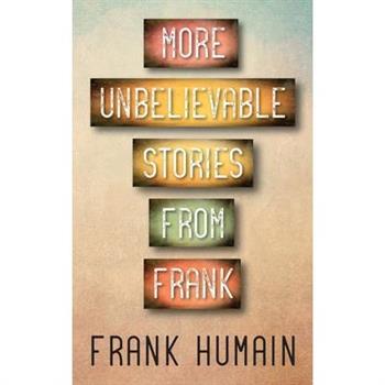 More Unbelievable Stories from Frank