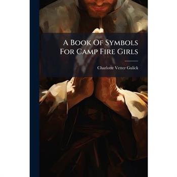 A Book Of Symbols For Camp Fire Girls