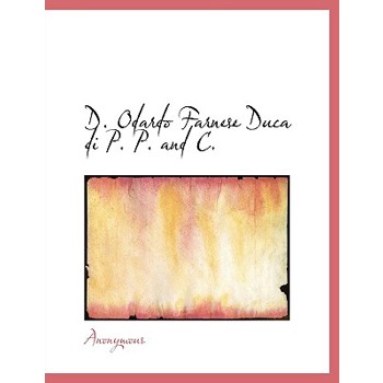 D. Odardo Farnese Duca Di P. P. and C.