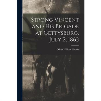Strong Vincent and His Brigade at Gettysburg, July 2, 1863