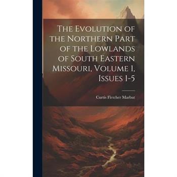 The Evolution of the Northern Part of the Lowlands of South Eastern Missouri, Volume 1, issues 1-5