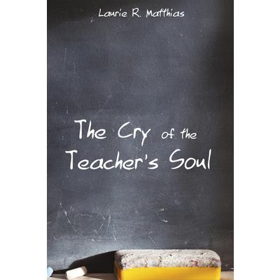 The Cry of the Teacher's Soul