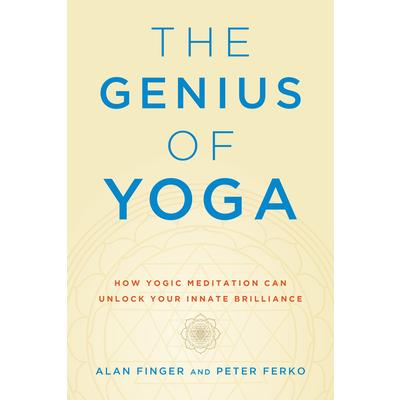 The Genius of YogaTheGenius of YogaHow Yogic Meditation Can Unlock Your Innate Brilliance
