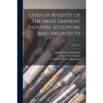 Lives of Seventy of the Most Eminent Painters, Sculptors and Architects; Volume 4
