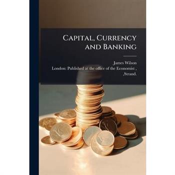 Capital, Currency and Banking