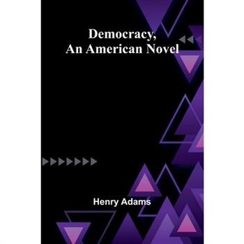 Democracy, An American Novel