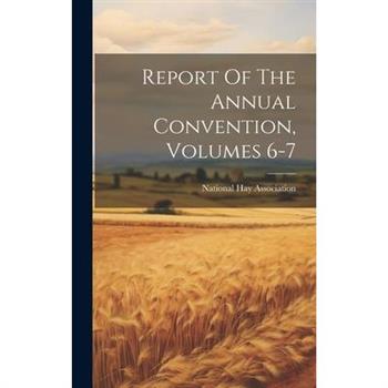 Report Of The Annual Convention, Volumes 6-7