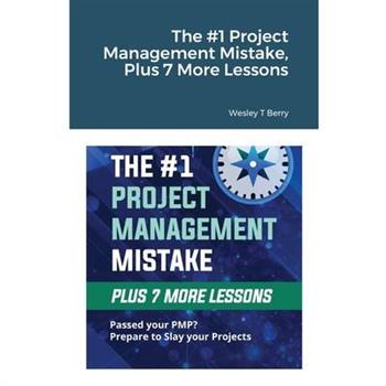 The #1 Project Management Mistake, Plus 7 More Lessons