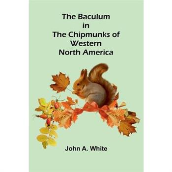The Baculum in the Chipmunks of Western North America