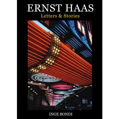 Ernst Haas: Letters & Stories