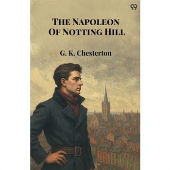 The Napoleon Of Notting Hill