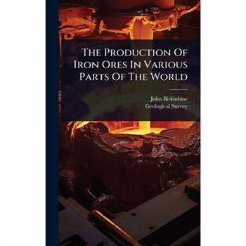 The Production Of Iron Ores In Various Parts Of The World