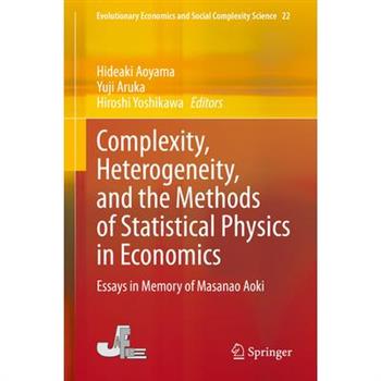 Complexity, Heterogeneity, and the Methods of Statistical Physics in EconomicsEssays in Me