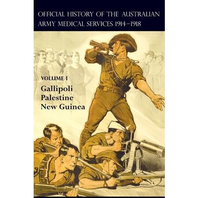 The Official History of the Australian Army Medical Services 1914-1918