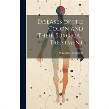 Diseases of the Colon and Their Surgical Treatment