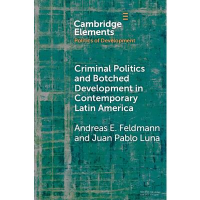 Criminal Politics and Botched Development in Contemporary Latin America