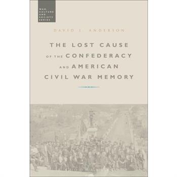 The Lost Cause of the Confederacy and American Civil War Memory