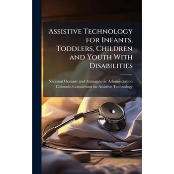 Assistive Technology for Infants, Toddlers, Children and Youth With Disabilities