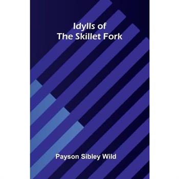 Idylls of the Skillet Fork