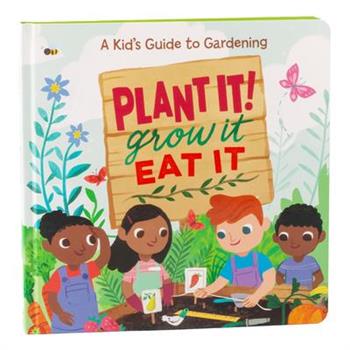 Plant It!, Grow It, Eat It