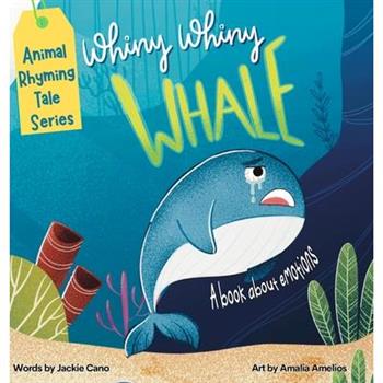 Whiny Whiny Whale a Rhyming Musical Mammal Adventure