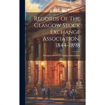 Records Of The Glasgow Stock Exchange Association, 1844-1898