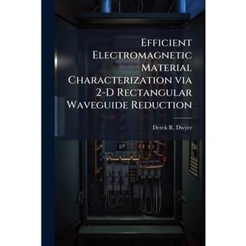 Efficient Electromagnetic Material Characterization via 2-D Rectangular Waveguide Reduction