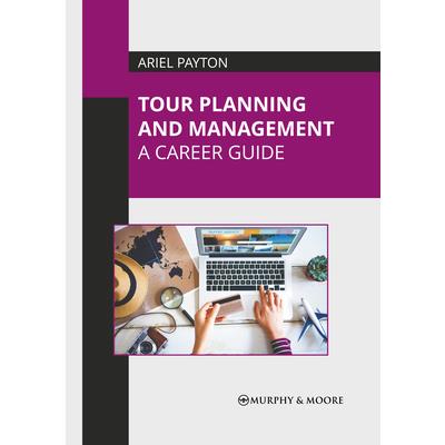 Tour Planning and Management: A Career Guide
