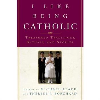 I Like Being Catholic