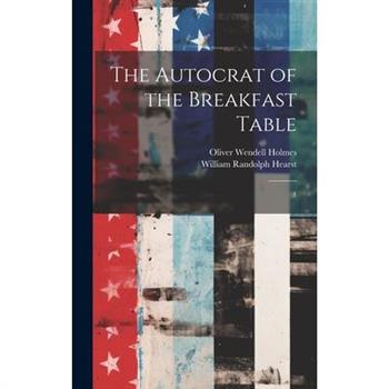 The Autocrat of the Breakfast Table