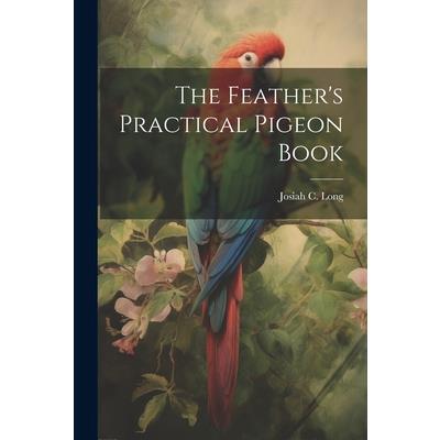 The Feather's Practical Pigeon Book
