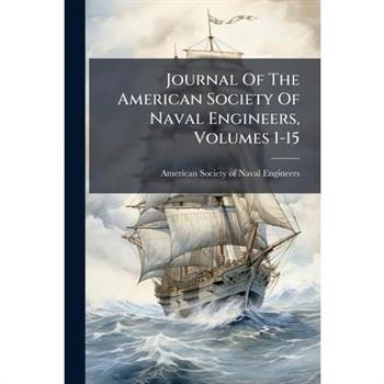Journal Of The American Society Of Naval Engineers, Volumes 1-15