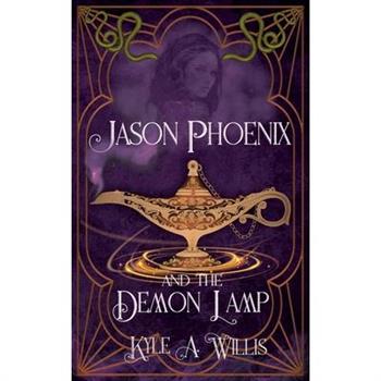 Jason Phoenix and the Demon Lamp