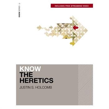 Know the Heretics (Includes Free Streaming Video)