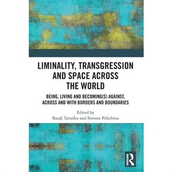 Liminality, Transgression and Space Across the World