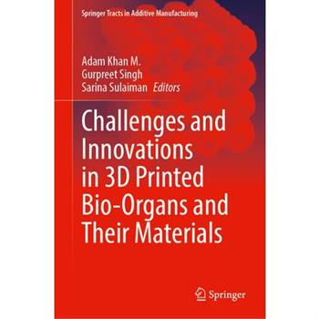 Challenges and Innovations in 3D Printed Bio-Organs and Their Materials