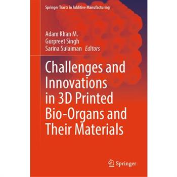 Challenges and Innovations in 3D Printed Bio-Organs and Their Materials