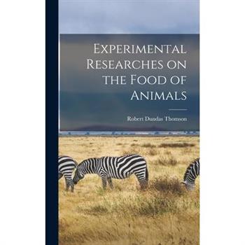 Experimental Researches on the Food of Animals