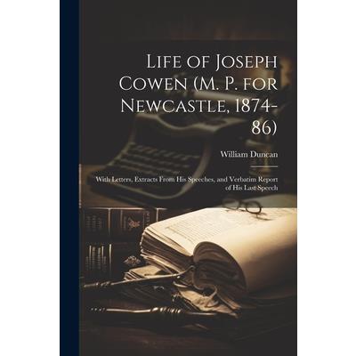 Life of Joseph Cowen (M. P. for Newcastle, 1874-86)