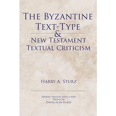 The Byzantine Text-Type & New Testament Textual Criticism
