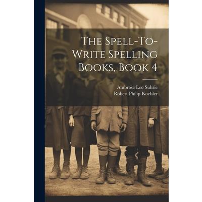 The Spell-To-Write Spelling Books, Book 4