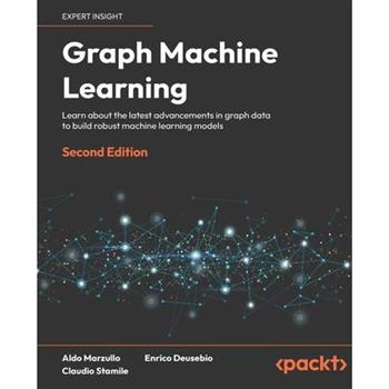 Graph Machine Learning - Second Edition