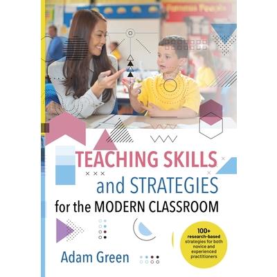 Teaching Skills and Strategies for the Modern Classroom