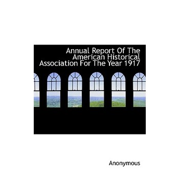 Annual Report of the American Historical Association for the Year 1917
