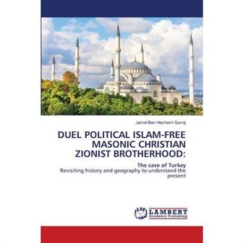 Duel Political Islam-Free Masonic Christian Zionist Brotherhood